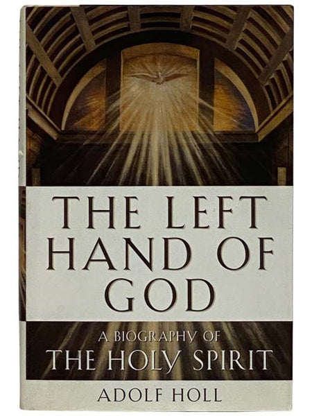 The Left Hand of God: A Biography of the Holy Spirit