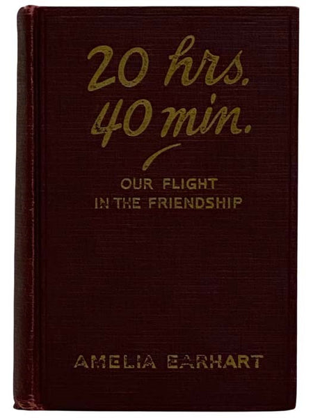 20 hrs. 40 min.: Our Flight in the Friendship - The American Girl, First Across the Atlantic by Air, Tells Her Story