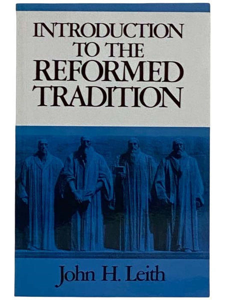 Introduction to the Reformed Tradition: A Way of Being the Christian Community
