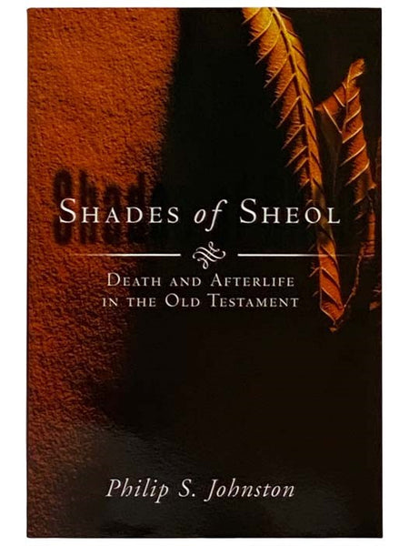 Shades of Sheol: Death and Afterlife in the Old Testament