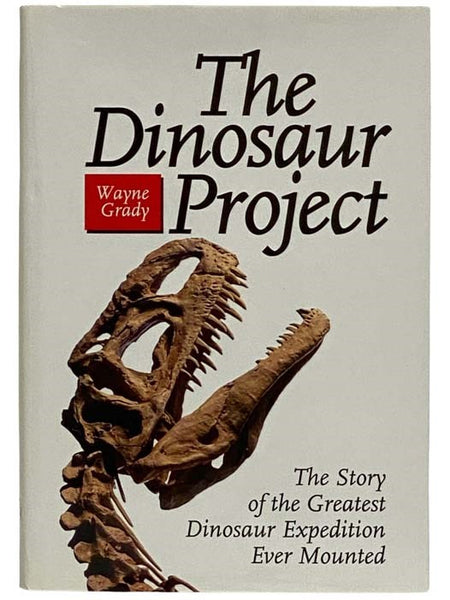 The Dinosaur Project: The Story of the Greatest Dinosaur Expedition Ever Mounted