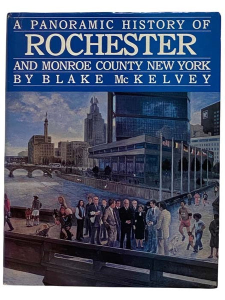 A Panoramic History of Rochester and Monroe County New York