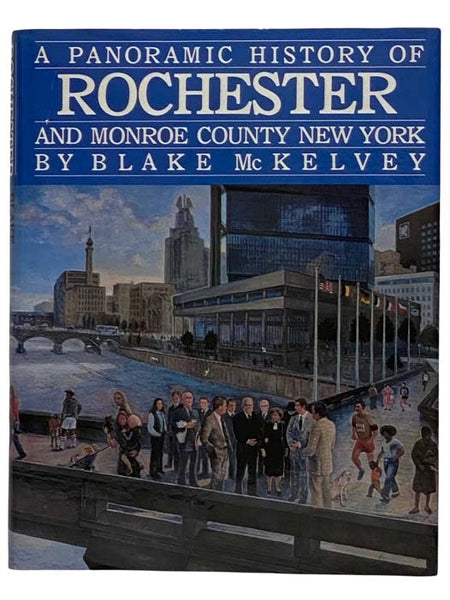 A Panoramic History of Rochester and Monroe County New York