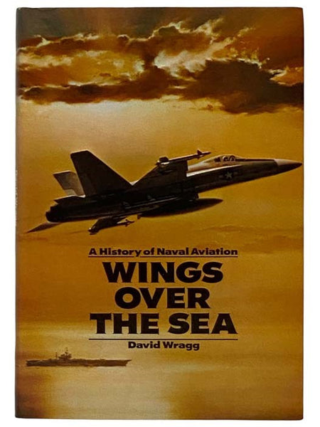 Wings Over the Sea: A History of Naval Aviation