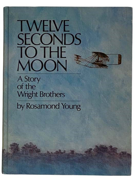Twelve Seconds to the Moon: A Story of the Wright Brothers
