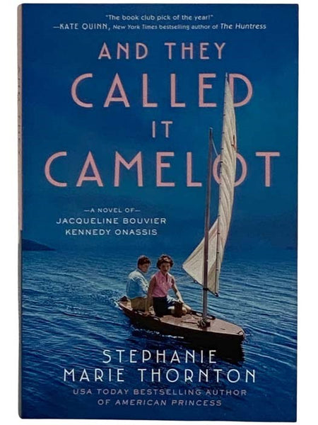 And They Called It Camelot: A Novel of Jacqueline Bouvier and Kennedy Onassis