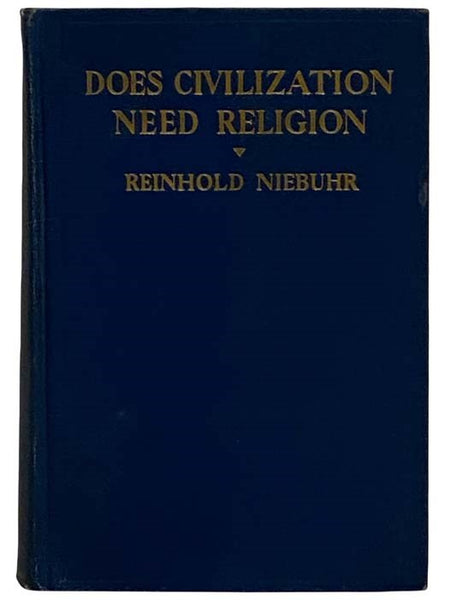 Does Civilization Need Religion? A Study in the Social Resources and Limitations of Religion in Modern Life