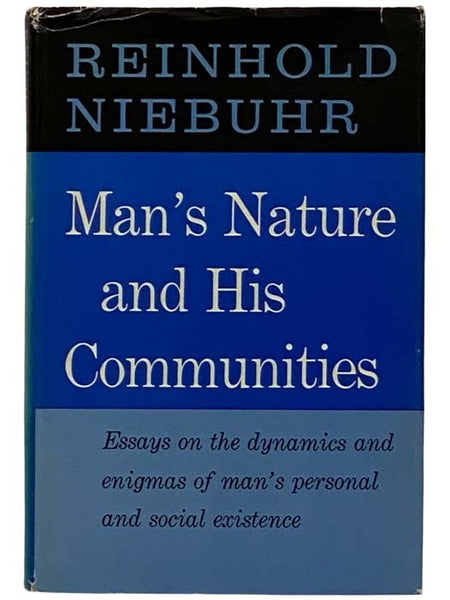 Man's Nature and His Communities: Essays on the Dynamics and Enigmas of Man's Personal and Social Existence
