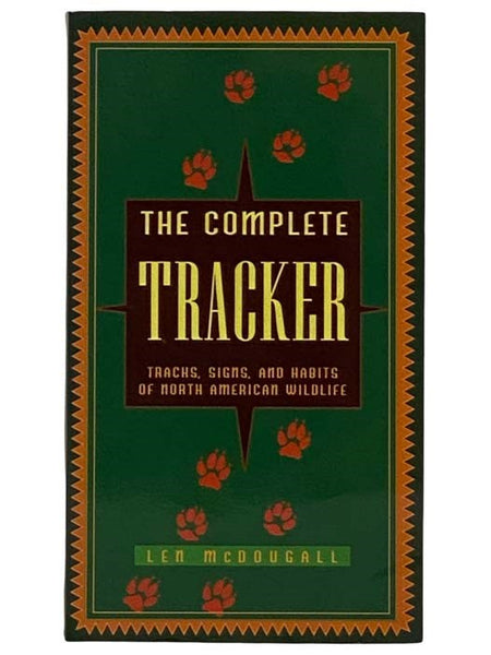 The Complete Tracker: Tracks, Signs, and Habits of North American Wildlife