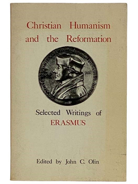 Christian Humanism and the Reformation: Selected Writings of Erasmus