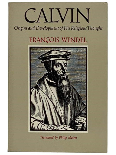Calvin: Origins and Development of His Religious Thought [John]