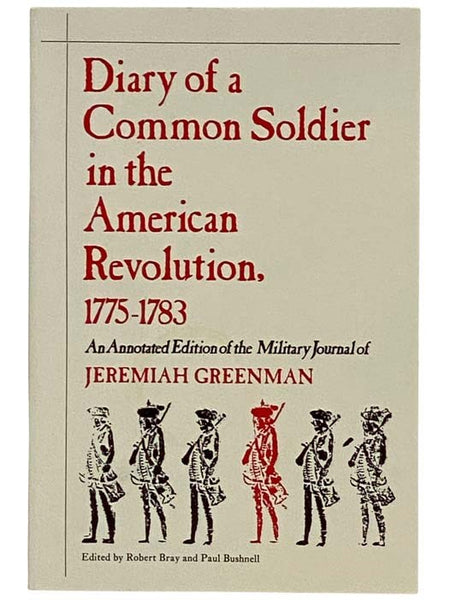 Diary of a Common Soldier in the American Revolution, 1775-1783: An Annotated Edition of the Military Journal of Jeremiah Greenman
