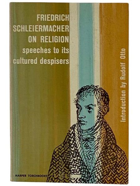 Friedrich Schleiermacher on Religion: Speeches to Its Cultured Despisers (Harper Torchbooks TB 36)