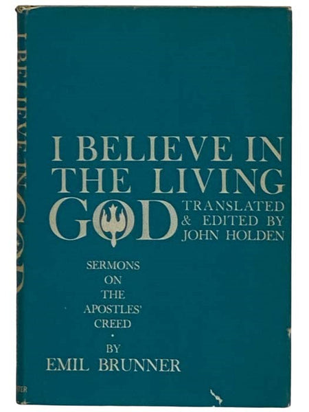 I Believe in the Living God: Sermons on the Apostles' Creed