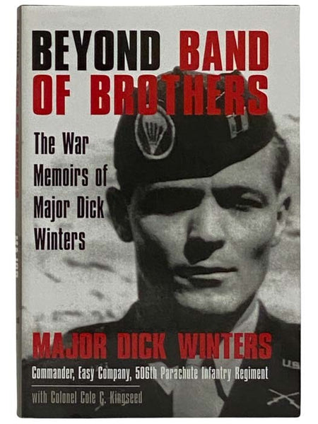 Beyond Band of Brothers: The War Memoirs of Major Dick Winters