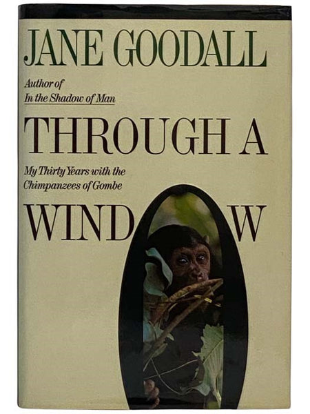 Through a Window: My Thirty Years with the Chimpanzees of Gombe