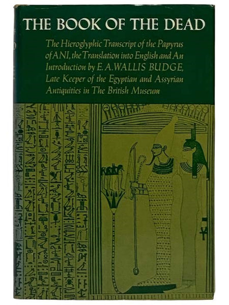 The Book of the Dead: The Hieroglyphic Transcript and Translation into English of the Ancient Egyptian Papyrus of Ani