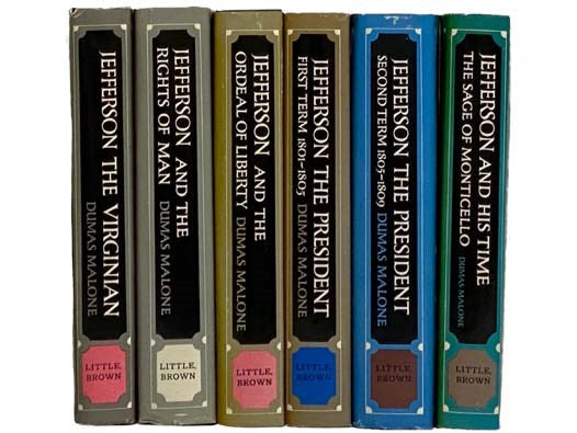 Thomas Jefferson 6 Volume Hardcover Set: Jefferson the Virginian; Jefferson and the Rights of Man; Jefferson and the Ordeal of Liberty; Jefferson the President: First Term, 1801-1805 & Second Term, 1805-1809; Jefferson and His Time: The Sage of Monticello