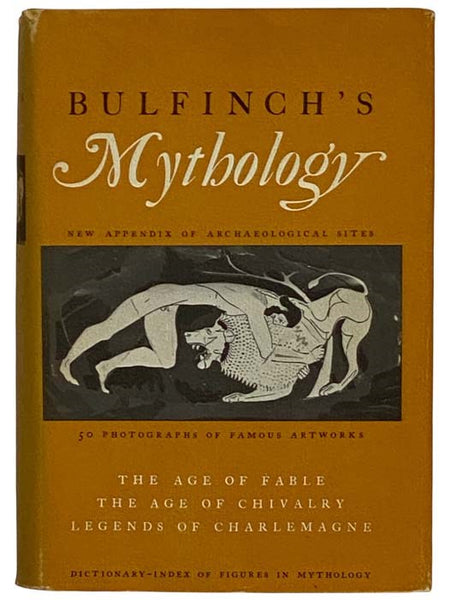 Bulfinch's Mythology: The Age of Fable; The Age of Chivalry; The Legends of Charlemagne (Complete in One Volume)
