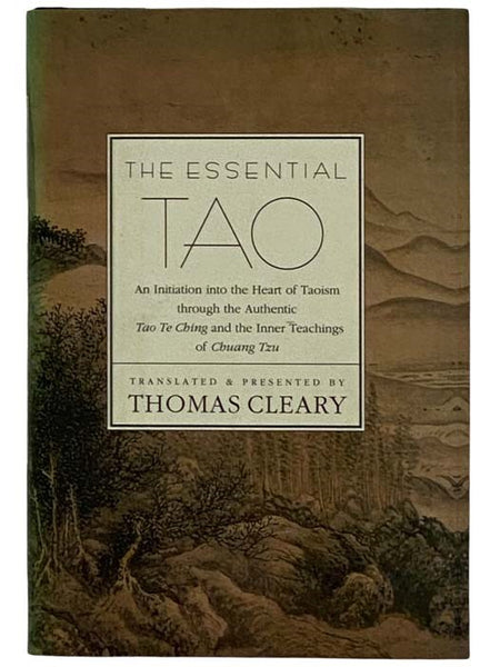 The Essential Tao: An Initiation into the Heart of Taoism through the Authentic Tao Te Ching and the Inner Teachings of Chuang Tzu