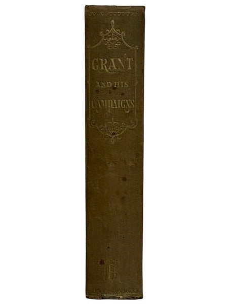 Grant and His Campaigns: A Military Biography. [Ulysses S. Grant]