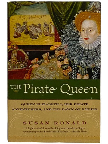 The Pirate Queen: Queen Elizabeth I, Her Pirate Adventures, and the Dawn of Empire