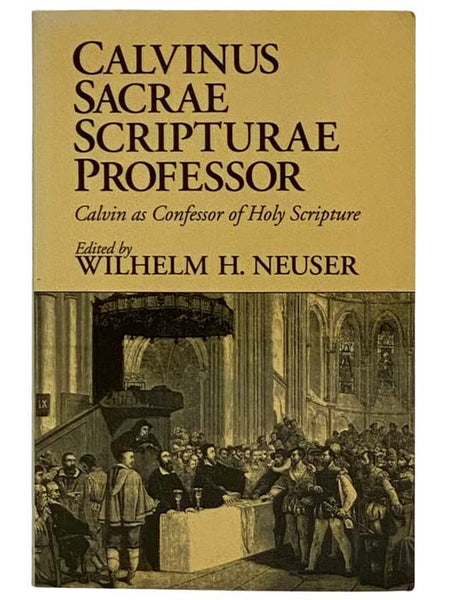 Calvinus Sacrae Scripturae Professor: Calvin as Confessor of Holy Scripture [John]