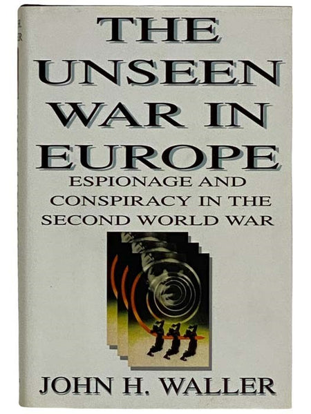 The Unseen War in Europe: Espionage and Conspiracy in the Second World War