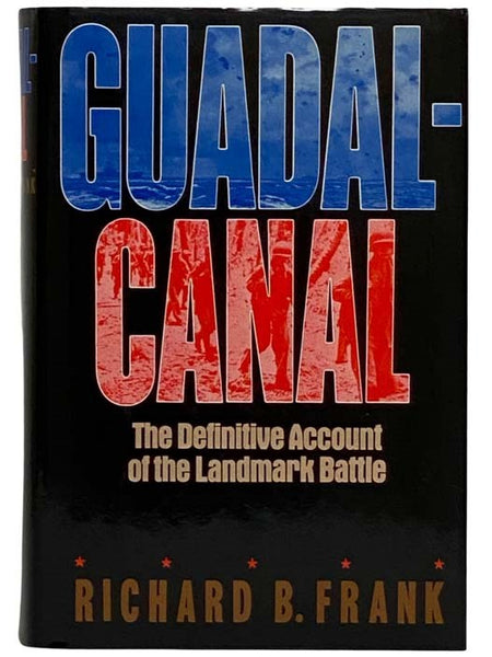 Guadalcanal: The Definitive Account of the Landmark Battle