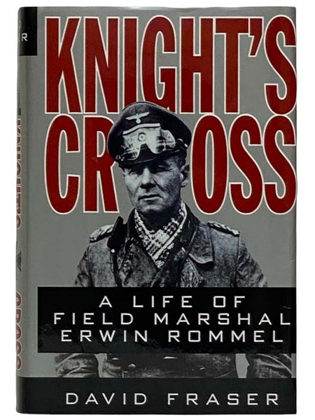 Knight's Cross: A Life of Field Marshal Erwin Rommel