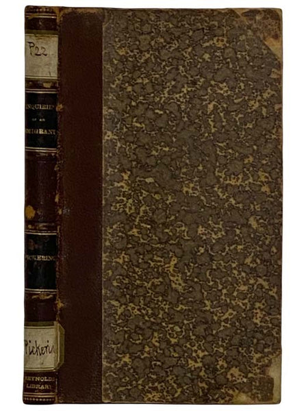 Inquiries of an Emigrant: Being the Narrative of an English Farmer, from the Year 1824 to 1830; During Which Period He Traversed the United States of America, and the British Province of Canada, with a View to Settle as an Emigrant. Containing Observatio…