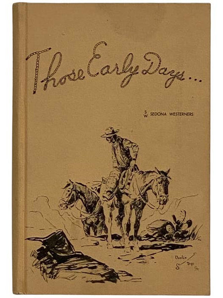 Those Early Days... Oldtimers' Memoirs: Oak Creek - Sedona and the Verde Valley Region of Northern Arizona