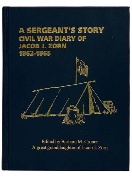 A Sergeant's Story: Civil War Diary of Jacob J. Zorn, 1862-1865