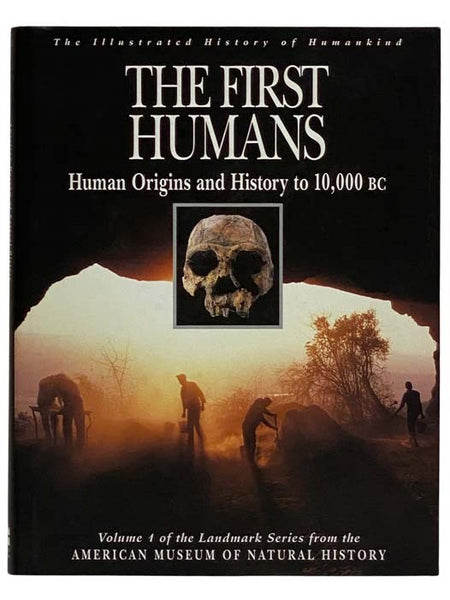 The First Humans: Human Origins and History to 10,000 BC (Vol. 1 of the Landmark Series from the American Museum of Natural History)