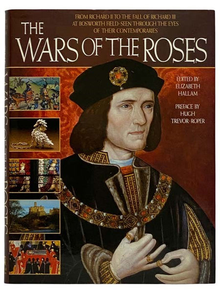 The Wars of the Roses: From Richard II to the Fall of Richard III at Bosworth Field - Seen Through the Eyes of Their Contemporaries