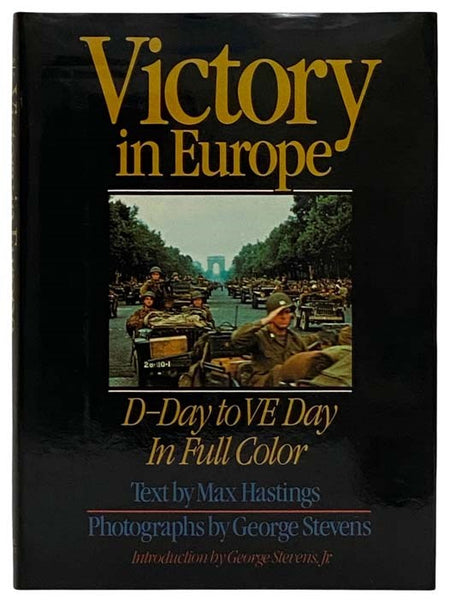 Victory in Europe: D-Day to VE Day in Full Color