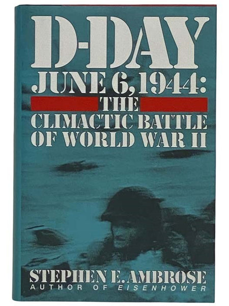 D-Day: June 6, 1944 - The Climactic Battle of World War II