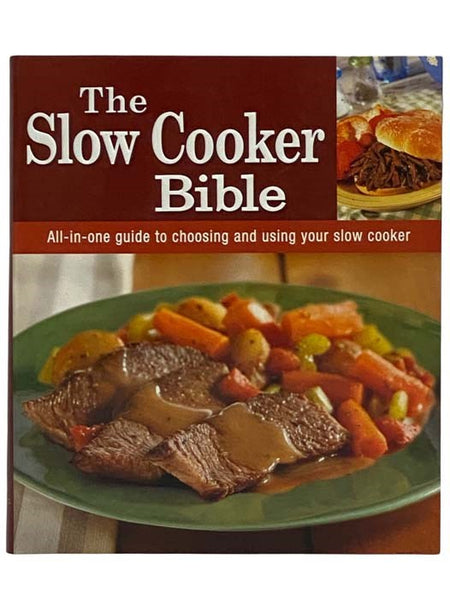The Slow Cooker Bible: All-in-One Guide to Choosing and Using Your Slow Cooker