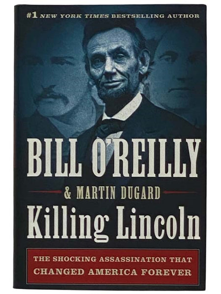 Killing Lincoln: The Shocking Assassination That Changed America Forever