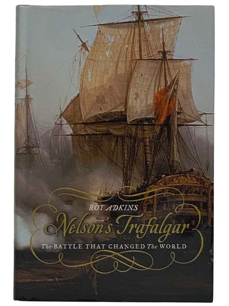 Nelson's Trafalgar: The Battle That Changed the World