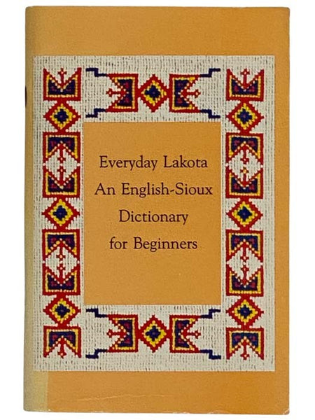 Everyday Lakota: An English-Sioux Dictionary for Beginners