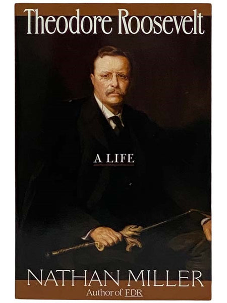 Theodore Roosevelt: A Life