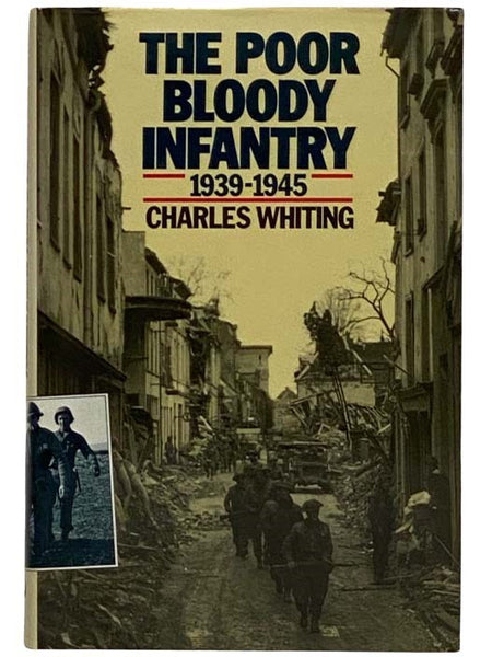 The Poor Bloody Infantry: 1939-1945