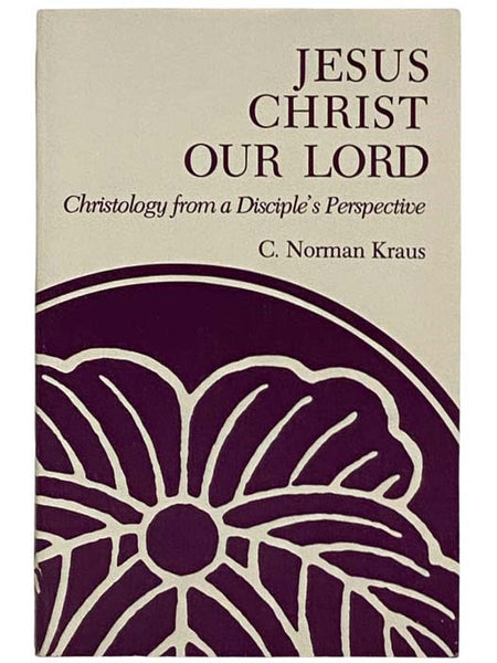 Jesus Christ Our Lord: Christology from a Disciple's Perspective