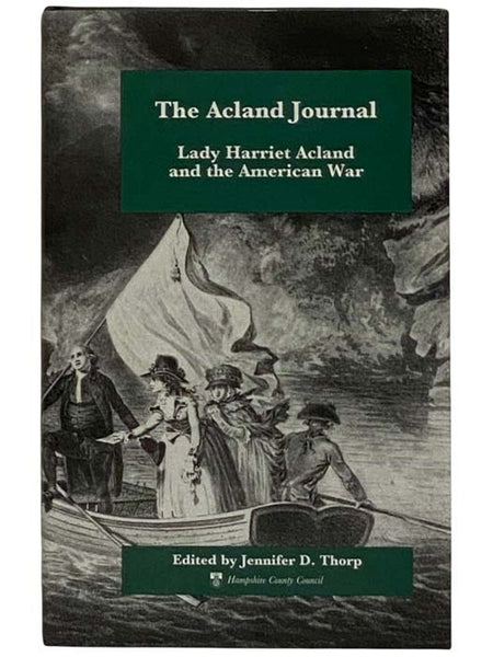 The Acland Journal: Lady Harriet Acland and the American War (Hampshire Records Series)