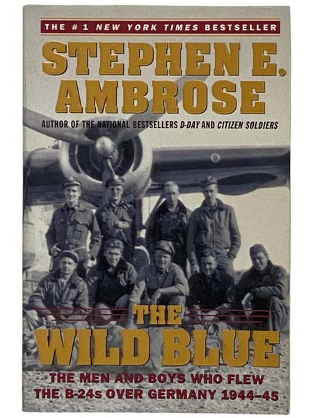 The Wild Blue: The Men and Boys Who Flew the B-24s Over Germany