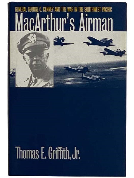 MacArthur's Airman: General George C. Kenney and the War in the Southwest Pacific (Modern War Studies)