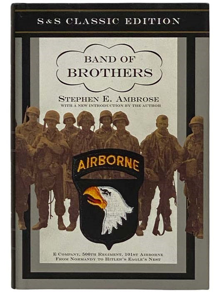 Band of Brothers: E Company, 506th Regiment, 101st Airborne from Normandy to Hitler's Eagle's Nest (S&S Classic Edition)