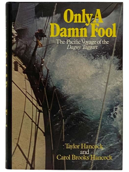 Only a Damn Fool: The Pacific Voyage of the Dagny Taggart