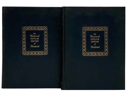 An Illustrated Outline History of Mankind, in Two Volumes